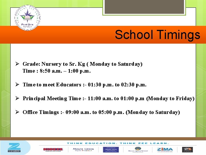 School Timings Ø Grade: Nursery to Sr. Kg ( Monday to Saturday) Time :