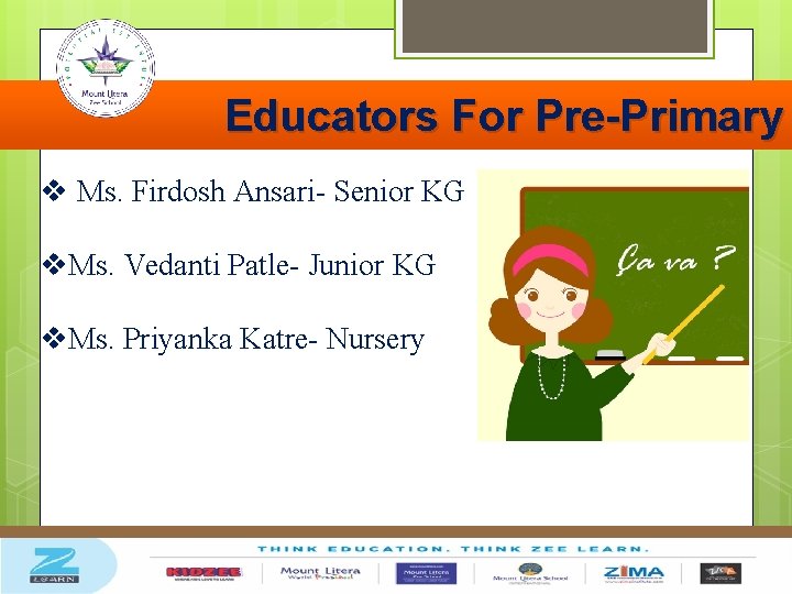 Educators For Pre-Primary v Ms. Firdosh Ansari- Senior KG v. Ms. Vedanti Patle- Junior