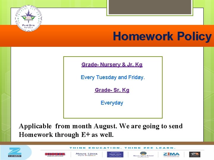 Homework Policy Grade- Nursery & Jr. Kg Every Tuesday and Friday. Grade- Sr. Kg