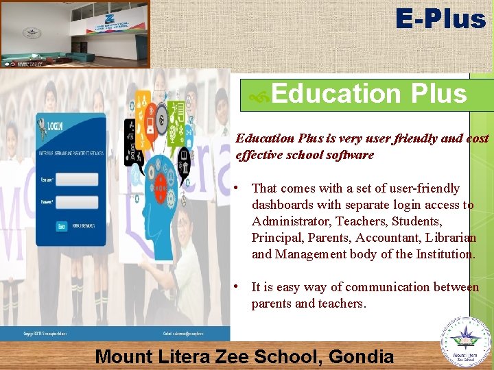 E-Plus Education Plus is very user friendly and cost effective school software • That