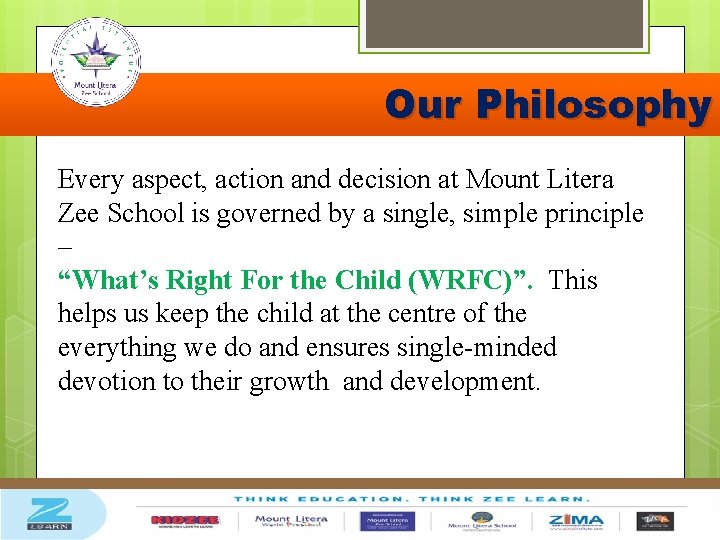 Our Philosophy Every aspect, action and decision at Mount Litera Zee School is governed