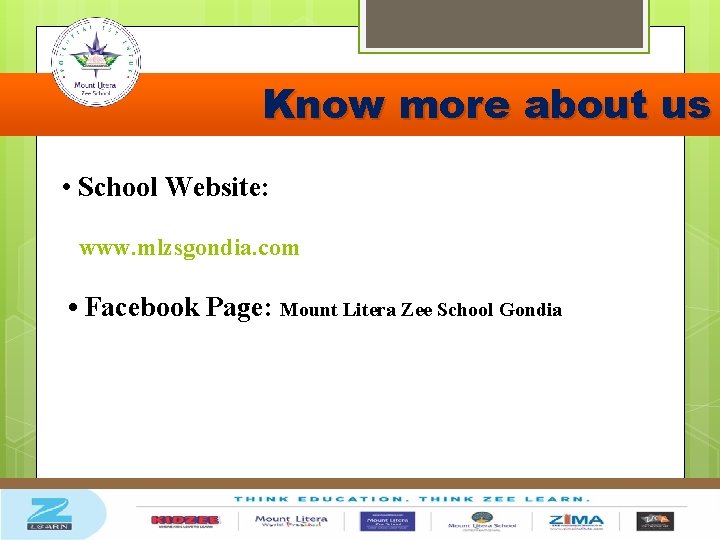 Know more about us • School Website: www. mlzsgondia. com • Facebook Page: Mount