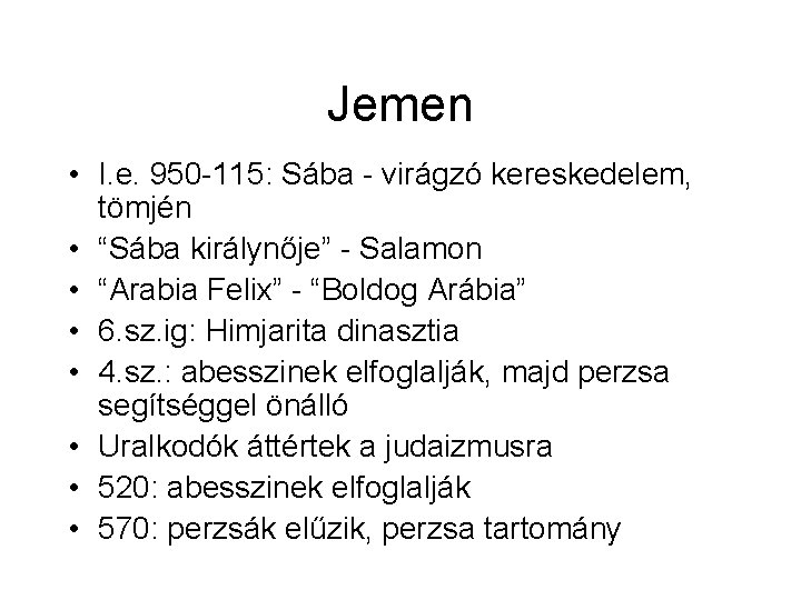 Jemen • I. e. 950 -115: Sába - virágzó kereskedelem, tömjén • “Sába királynője”