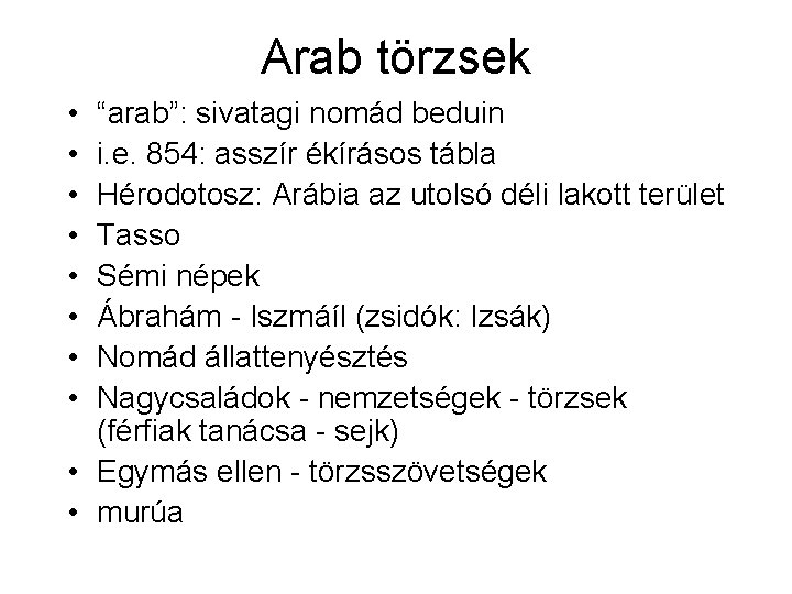 Arab törzsek • • “arab”: sivatagi nomád beduin i. e. 854: asszír ékírásos tábla