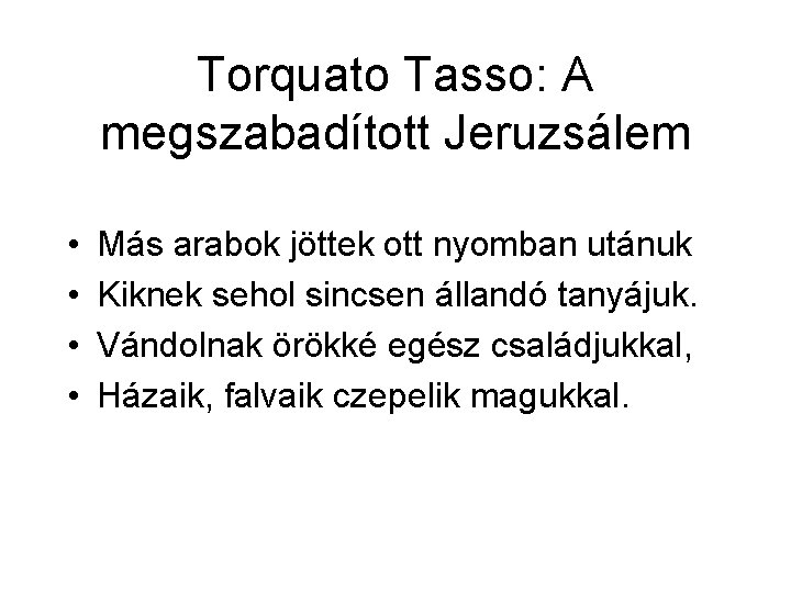 Torquato Tasso: A megszabadított Jeruzsálem • • Más arabok jöttek ott nyomban utánuk Kiknek