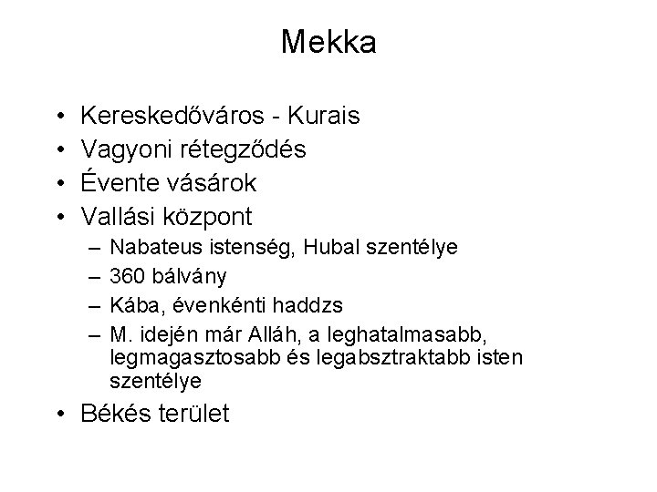 Mekka • • Kereskedőváros - Kurais Vagyoni rétegződés Évente vásárok Vallási központ – –