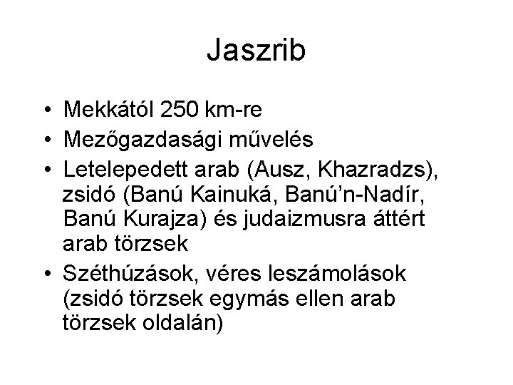 Jaszrib • Mekkától 250 km-re • Mezőgazdasági művelés • Letelepedett arab (Ausz, Khazradzs), zsidó