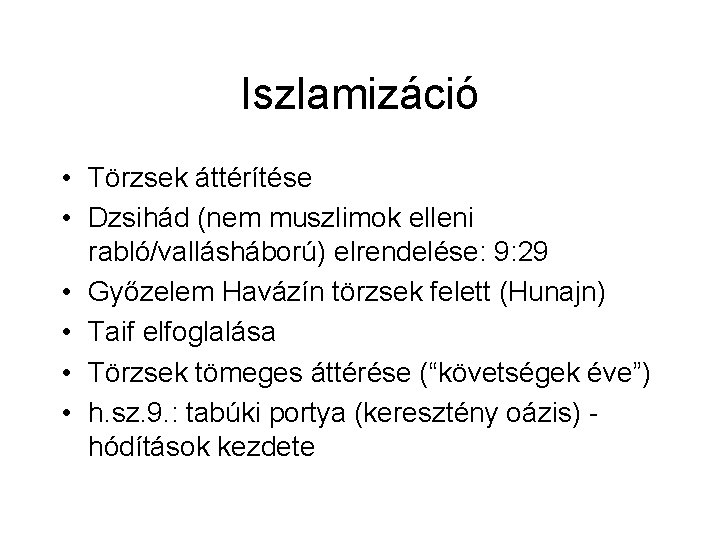 Iszlamizáció • Törzsek áttérítése • Dzsihád (nem muszlimok elleni rabló/vallásháború) elrendelése: 9: 29 •