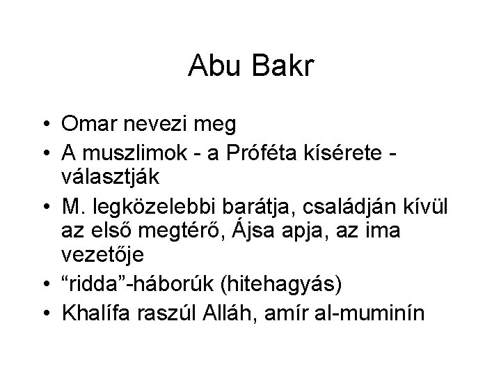 Abu Bakr • Omar nevezi meg • A muszlimok - a Próféta kísérete választják
