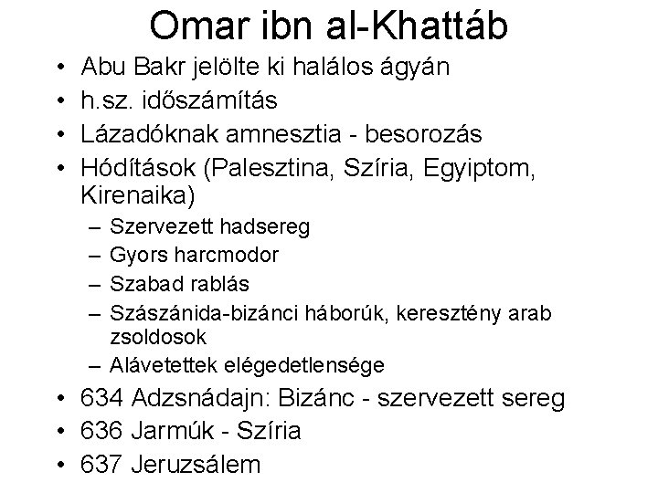 Omar ibn al-Khattáb • • Abu Bakr jelölte ki halálos ágyán h. sz. időszámítás