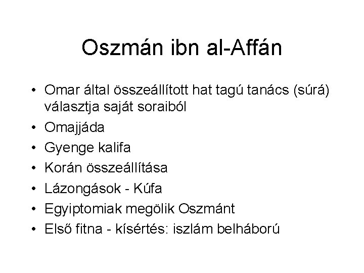 Oszmán ibn al-Affán • Omar által összeállított hat tagú tanács (súrá) választja saját soraiból