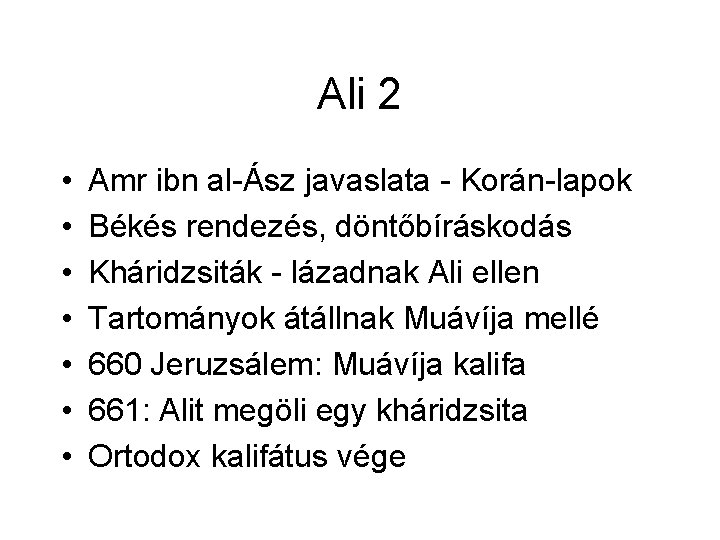 Ali 2 • • Amr ibn al-Ász javaslata - Korán-lapok Békés rendezés, döntőbíráskodás Kháridzsiták