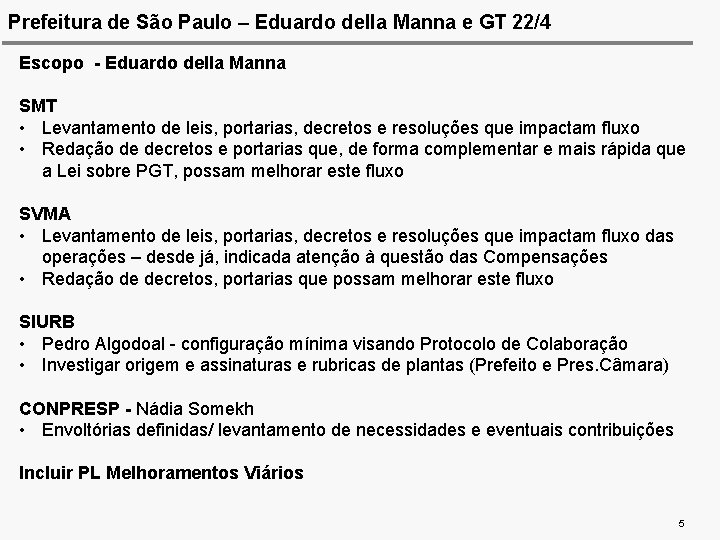 Prefeitura de São Paulo – Eduardo della Manna e GT 22/4 Escopo - Eduardo