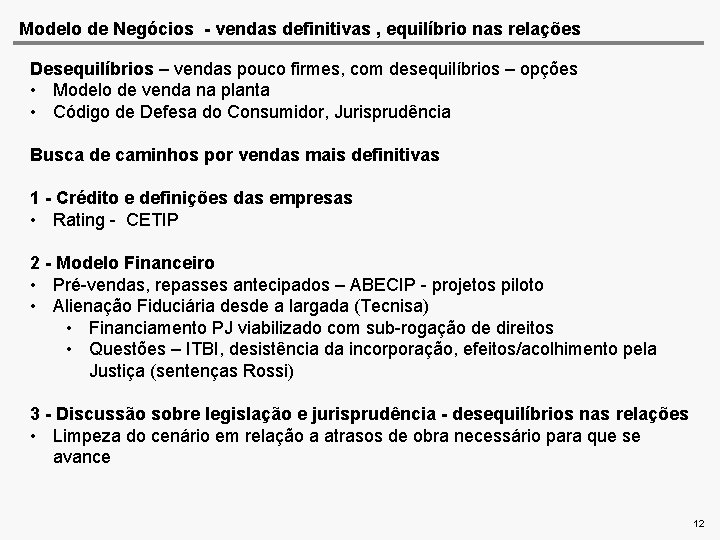 Modelo de Negócios - vendas definitivas , equilíbrio nas relações Desequilíbrios – vendas pouco