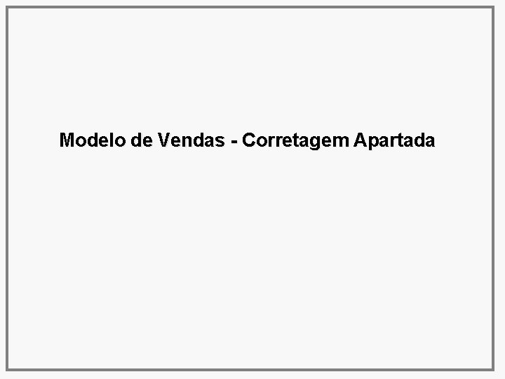 Modelo de Vendas - Corretagem Apartada 