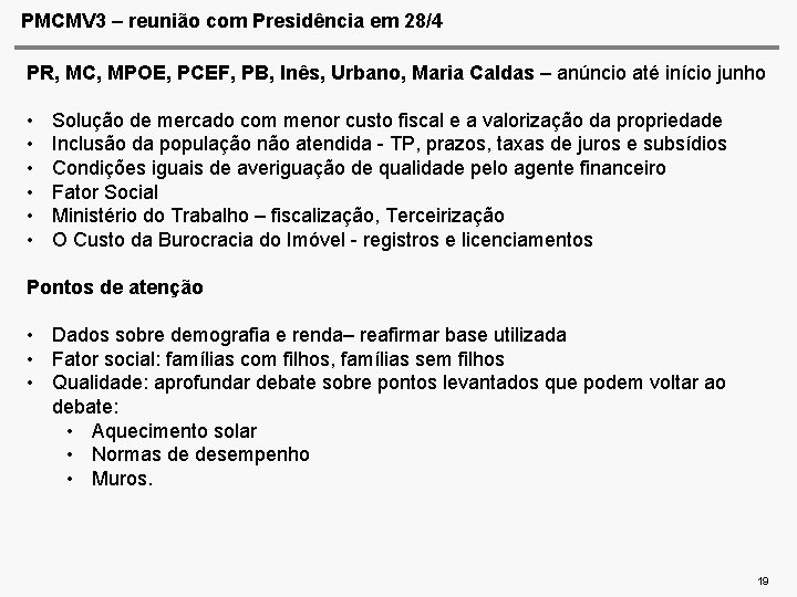 PMCMV 3 – reunião com Presidência em 28/4 PR, MC, MPOE, PCEF, PB, Inês,