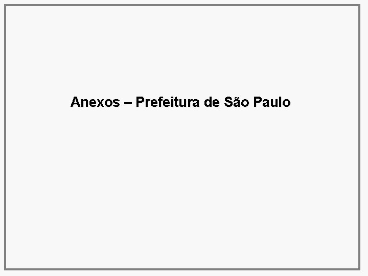 Anexos – Prefeitura de São Paulo 
