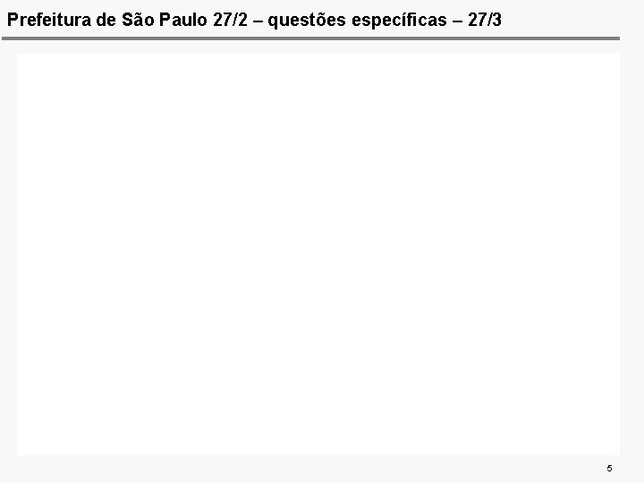 Prefeitura de São Paulo 27/2 – questões específicas – 27/3 5 