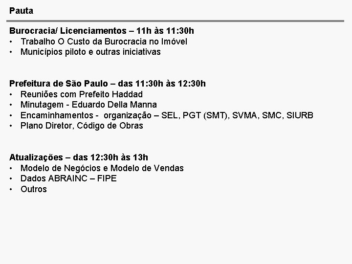 Pauta Burocracia/ Licenciamentos – 11 h às 11: 30 h • Trabalho O Custo