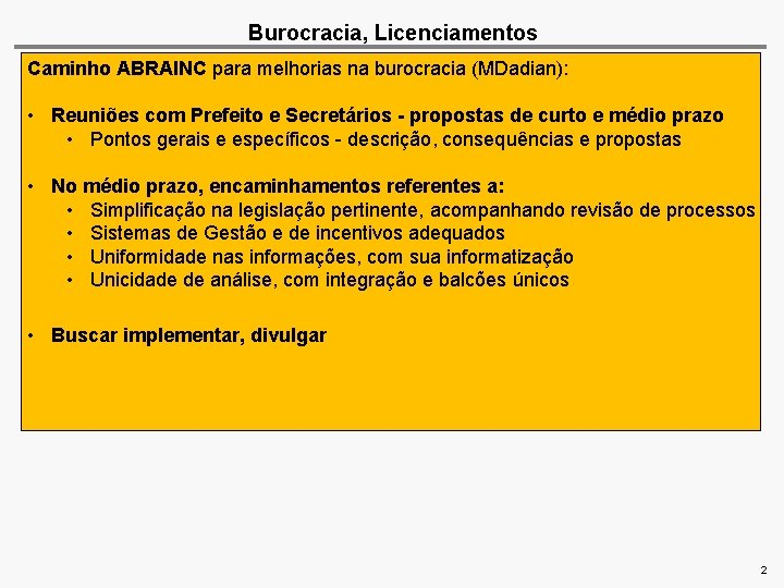 Burocracia, Licenciamentos Caminho ABRAINC para melhorias na burocracia (MDadian): • Reuniões com Prefeito e