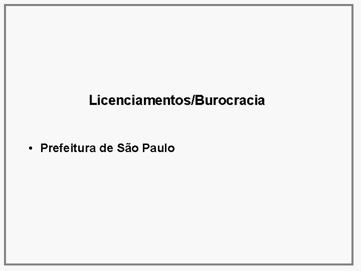 Licenciamentos/Burocracia • Prefeitura de São Paulo 