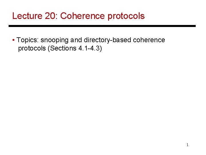 Lecture 20: Coherence protocols • Topics: snooping and directory-based coherence protocols (Sections 4. 1