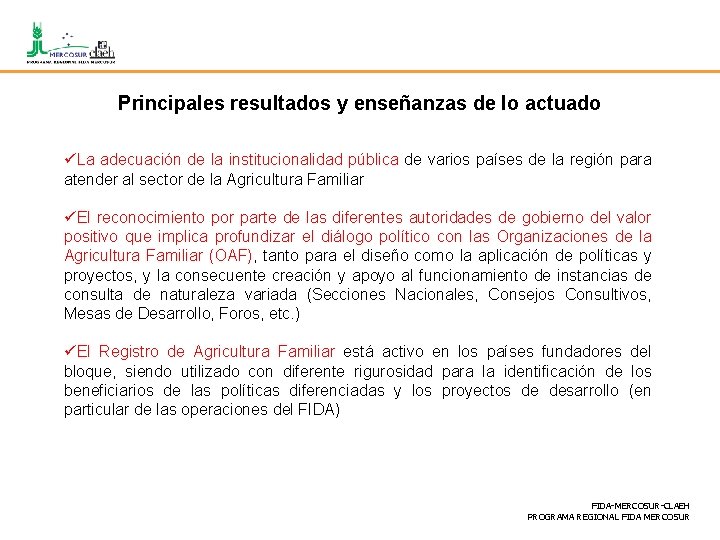 Principales resultados y enseñanzas de lo actuado üLa adecuación de la institucionalidad pública de