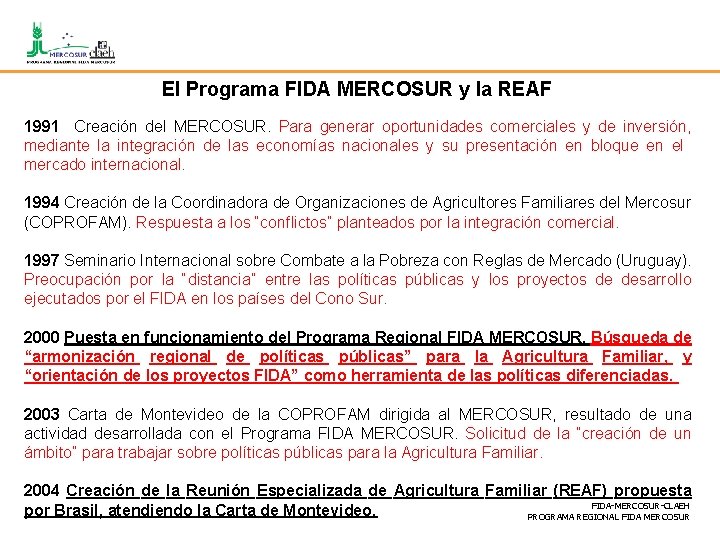 El Programa FIDA MERCOSUR y la REAF 1991 Creación del MERCOSUR. Para generar oportunidades