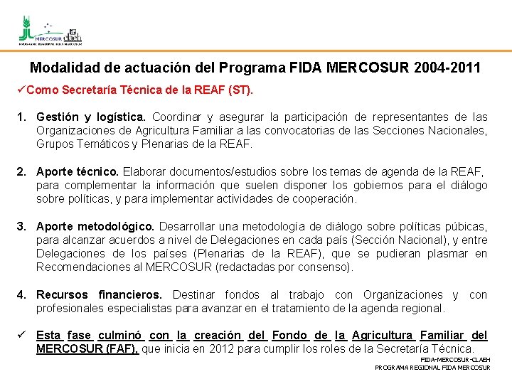 Modalidad de actuación del Programa FIDA MERCOSUR 2004 -2011 üComo Secretaría Técnica de la