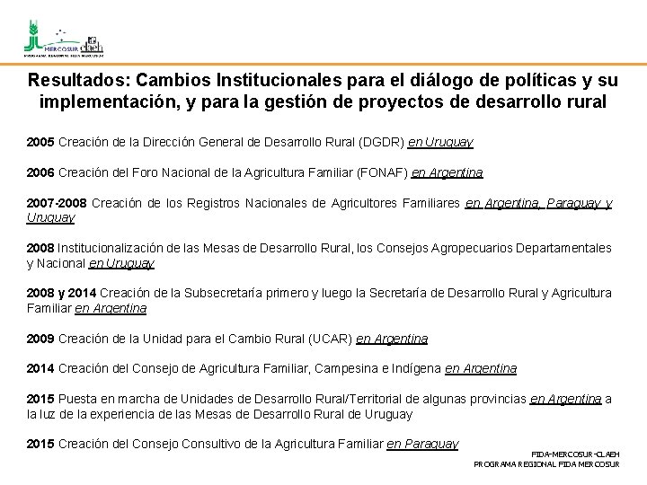 Resultados: Cambios Institucionales para el diálogo de políticas y su implementación, y para la