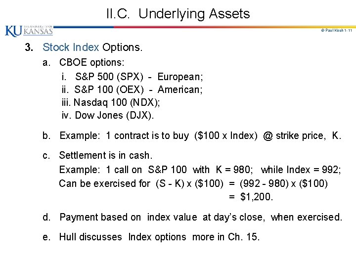 II. C. Underlying Assets © Paul Koch 1 -11 3. Stock Index Options. a.