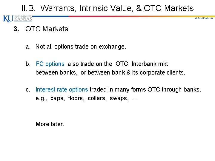 II. B. Warrants, Intrinsic Value, & OTC Markets © Paul Koch 1 -9 3.