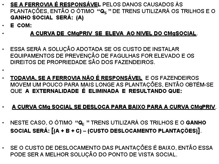  • • • SE A FERROVIA É RESPONSÁVEL PELOS DANOS CAUSADOS ÀS PLANTAÇÕES,