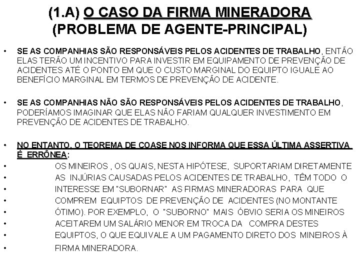 (1. A) O CASO DA FIRMA MINERADORA (PROBLEMA DE AGENTE-PRINCIPAL) • SE AS COMPANHIAS