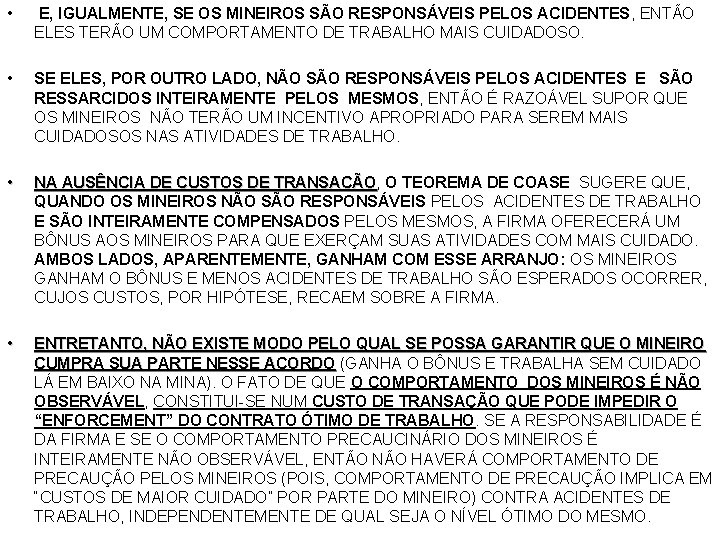  • E, IGUALMENTE, SE OS MINEIROS SÃO RESPONSÁVEIS PELOS ACIDENTES, ENTÃO ELES TERÃO