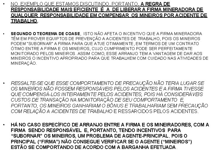  • NO EXEMPLO QUE ESTAMOS DISCUTINDO, PORTANTO, A REGRA DE RESPONSABILIDADE MAIS EFICIENTE