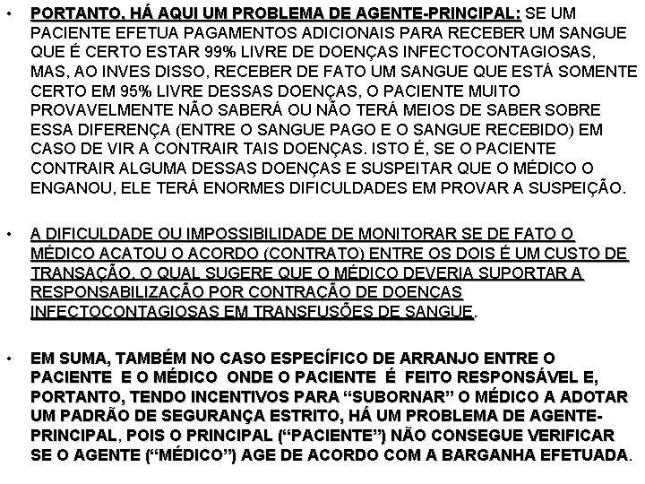  • PORTANTO, HÁ AQUI UM PROBLEMA DE AGENTE-PRINCIPAL: SE UM PACIENTE EFETUA PAGAMENTOS