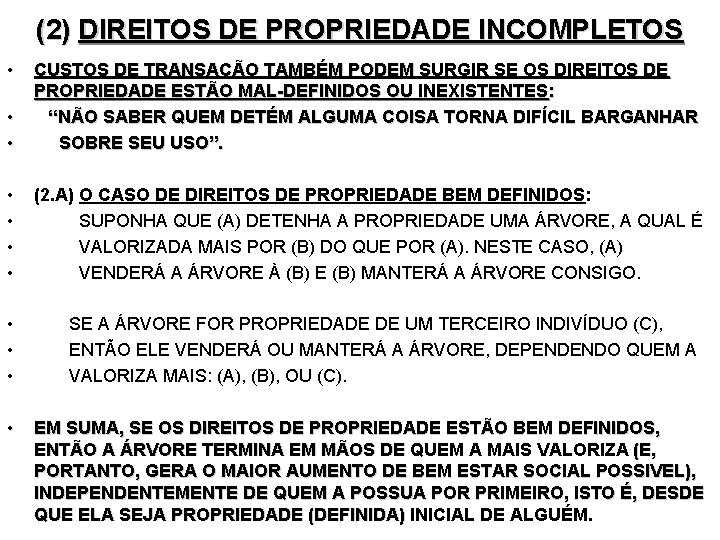 (2) DIREITOS DE PROPRIEDADE INCOMPLETOS • • • CUSTOS DE TRANSAÇÃO TAMBÉM PODEM SURGIR