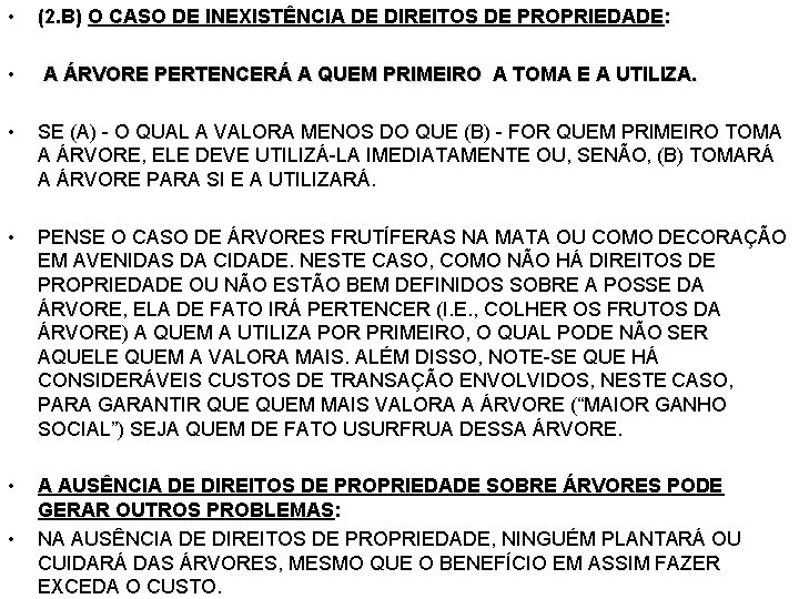  • (2. B) O CASO DE INEXISTÊNCIA DE DIREITOS DE PROPRIEDADE: • A