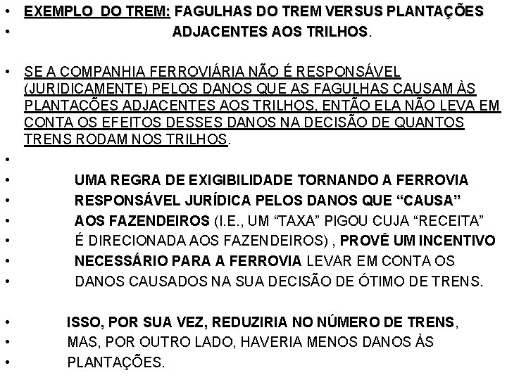  • EXEMPLO DO TREM: FAGULHAS DO TREM VERSUS PLANTAÇÕES • ADJACENTES AOS TRILHOS.