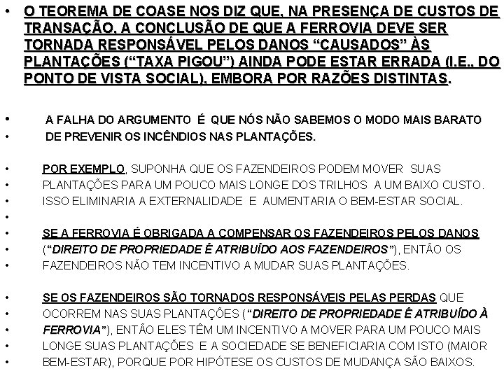  • O TEOREMA DE COASE NOS DIZ QUE, NA PRESENÇA DE CUSTOS DE