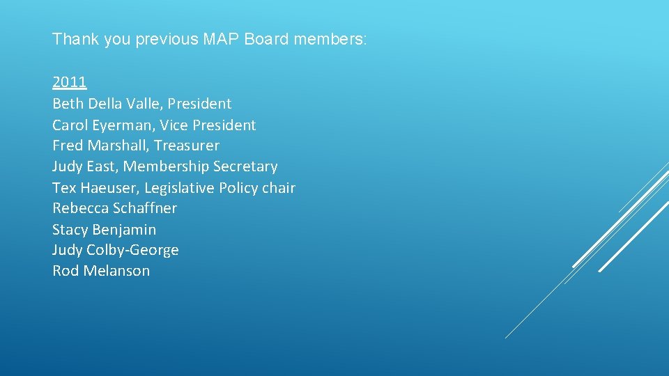 Thank you previous MAP Board members: 2011 Beth Della Valle, President Carol Eyerman, Vice Thank you previous MAP Board members: 2011 Beth Della Valle, President Carol Eyerman, Vice