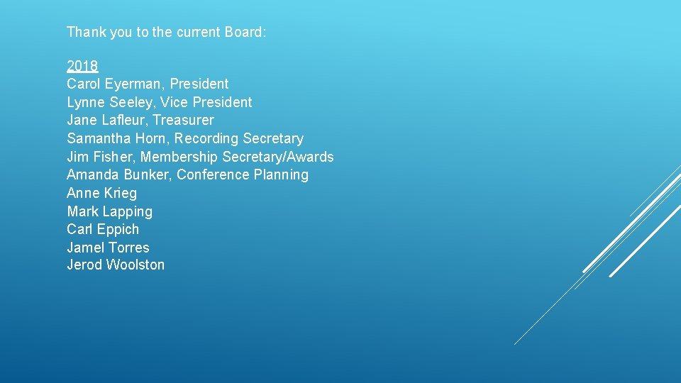 Thank you to the current Board: 2018 Carol Eyerman, President Lynne Seeley, Vice President Thank you to the current Board: 2018 Carol Eyerman, President Lynne Seeley, Vice President