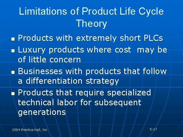 Limitations of Product Life Cycle Theory n n Products with extremely short PLCs Luxury