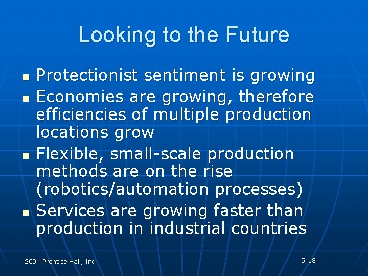 Looking to the Future n n Protectionist sentiment is growing Economies are growing, therefore