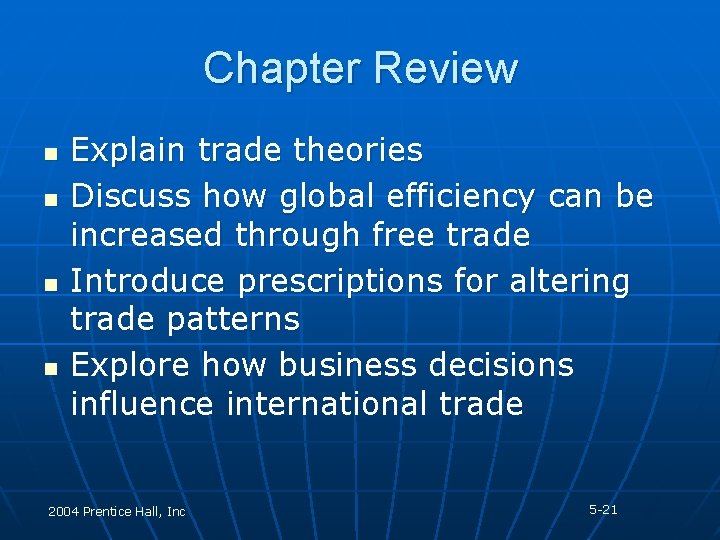 Chapter Review n n Explain trade theories Discuss how global efficiency can be increased