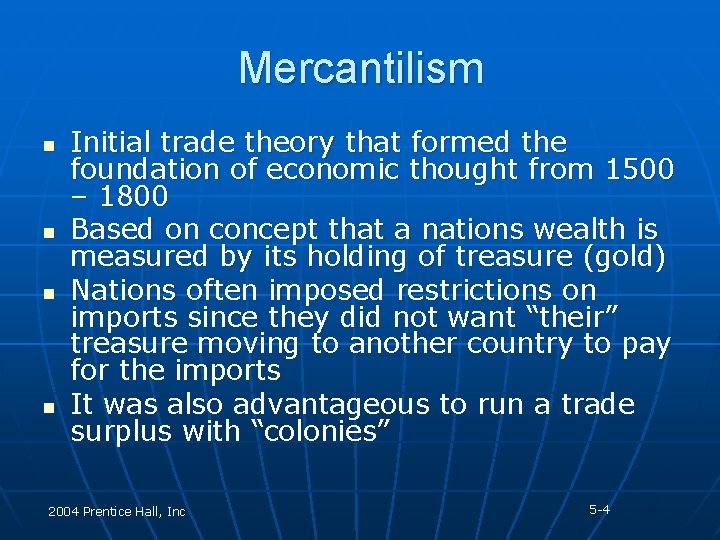 Mercantilism n n Initial trade theory that formed the foundation of economic thought from