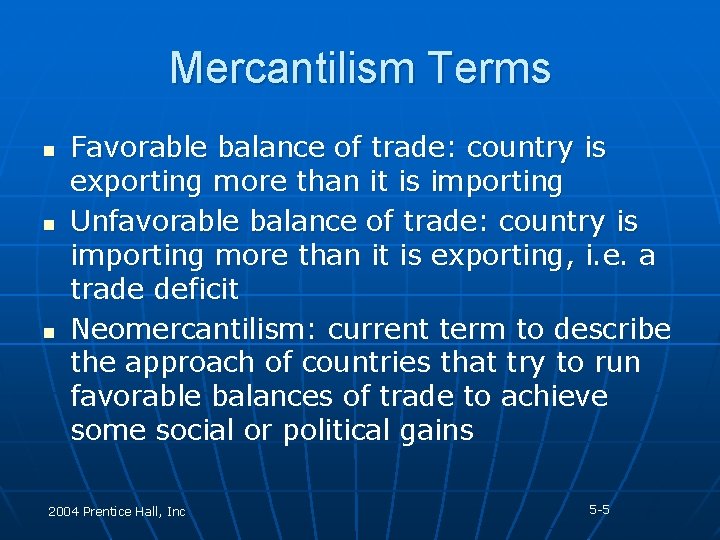 Mercantilism Terms n n n Favorable balance of trade: country is exporting more than