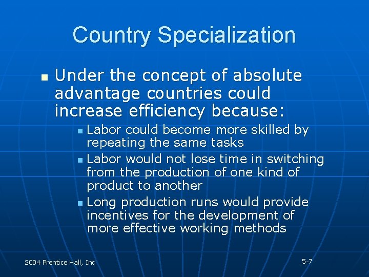 Country Specialization n Under the concept of absolute advantage countries could increase efficiency because: