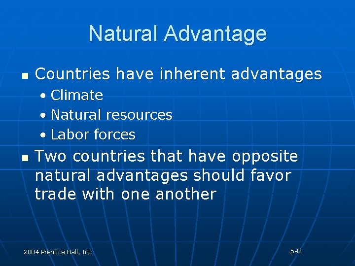 Natural Advantage n Countries have inherent advantages • Climate • Natural resources • Labor